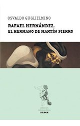 Papel RAFAEL HERNANDEZ EL HERMANO DE MARTIN FIERRO (COLECCION LIBROS DE INDOAMERICA)