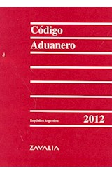 Papel CODIGO ADUANERO 2012 REPUBLICA ARGENTINA (RUSTICO)