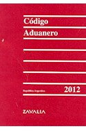 Papel CODIGO ADUANERO 2012 REPUBLICA ARGENTINA (RUSTICO)