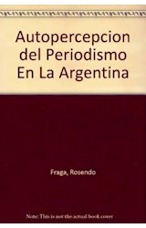 Papel AUTOPERCEPCION DEL PERIODISMO EN LA ARGENTINA