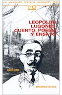 Papel LEOPOLDO LUGONES CUENTO POESIA Y ENSAYO (COLECCION LEER Y CREAR 82)