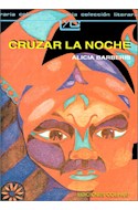Papel CRUZAR LA NOCHE (COLECCION LEER Y CREAR 128)