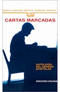 Papel CARTAS MARCADAS ANTOLOGIA DEL GENERO EPISTOLAR (COLECCION LEER Y  CREAR 135)