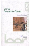 Papel UN TAL SERVANDO GOMEZ (COLECCION LEER Y CREAR 143)
