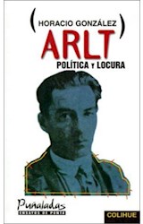 Papel ARLT POLITICA Y LOCURA (COLECCION PUÑALADAS ENSAYOS DE PUNTA)