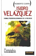 Papel ISIDRO VELAZQUEZ FORMAS PRERREVOLUCIONARIAS DE LA VIOLE NCIA (PUÑALADAS ENSAYOS DE PUNTA)