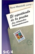 Papel ESPECTACULO DE LA PASION LAS TELENOVELAS LATINOAMERICANAS (COLECCION SIGNOS Y CULTURA 4)