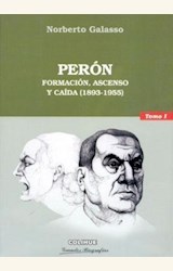 Papel PERON [TOMO I] FORMACION ASCENSO Y CAIDA (1893-1955) (COLECCION GRANDES BIOGRAFIAS)