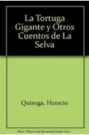 Papel TORTUGA GIGANTE Y OTROS CUENTOS DE LA SELVA (COLECCION LIBROS DEL MALABARISTA)