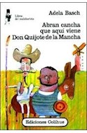 Papel ABRAN CANCHA QUE AQUI VIENE DON QUIJOTE DE LA MANCHA (COLECCION LIBROS DEL MALABARISTA)
