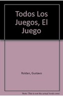 Papel TODOS LOS JUEGOS EL JUEGO (COLECCION LIBROS DEL MALABARISTA)