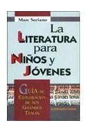 Papel LITERATURA PARA NIÑOS Y JOVENES GUIA DE EXPLORACION DE SUS GRANDES TEMAS (COLEC.FORMACION DOCENTE)