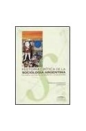 Papel HISTORIA CRITICA DE LA SOCIOLOGIA ARGENTINA (COLECCION COLIHUE UNIVERSIDAD /SOCIOLOGIA)