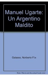 Papel MANUEL UGARTE UN ARGENTINO MALDITO (COLECCION LOS MALDITOS)