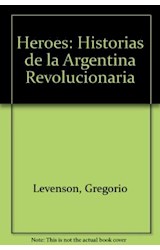 Papel HEROES HISTORIAS DE LA ARGENTINA REVOLUCIONARIA (EDICIONES DEL PENSAMIENTO NACIONAL)