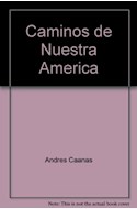 Papel CAMINOS DE NUESTRA AMERICA (COLECCION EDICIONES DEL PENSAMIENTO NACIONAL)