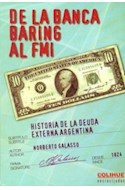 Papel DE LA BANCA BARING AL FMI HISTORIA DE LA DEUDA EXTERNA ARGENTINA (COLECCION ENCRUCIJADAS)