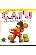 Papel CATU Y EL COLOR NARANJA (COLECCION CATU EN EL JARDIN) (CARTONE)