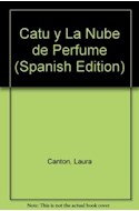 Papel CATU Y LA NUBE DE PERFUME (COLECCION CATU EN EL JARDIN) (CARTONE)