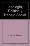 Papel IDEOLOGIA POLITICA Y TRABAJO SOCIAL (OBRAS COMPLETAS DE EZEQUIEL ANDER-EGG 6)