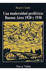 Papel UNA MODERNIDAD PERIFERICA BUENOS AIRES 1920 Y 1930 (COL  ECCION CULTURA Y SOCIEDAD)