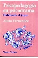 Papel PSICOPEDAGOGIA EN PSICODRAMA HABITANDO EL JUGAR (COLECCION PSICOLOGIA CONTEMPORANEA)