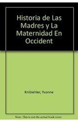 Papel HISTORIA DE LAS MADRES Y DE LA MATERNIDAD EN OCCIDENTE  (COLECCION CLAVES DOMINIOS)