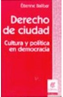 Papel DERECHO DE CIUDAD CULTURA Y POLITICA EN DEMOCRACIA (COLECCION CLAVES PROBLEMAS)