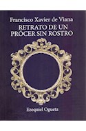 Papel FRANCISCO XAVIER DE VIANA RETRATO DE UN PROCER SIN ROSTRO