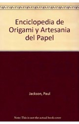 Papel ENCICLOPEDIA DE ORIGAMI Y ARTESANIA DEL PAPEL UNA GUIA
