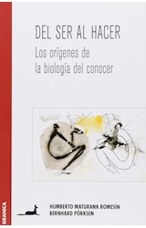 Papel DEL SER AL HACER LOS ORIGENES DE LA BIOLOGIA DEL CONOCER