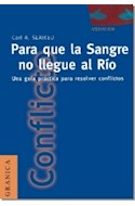 Papel PARA QUE LA SANGRE NO LLEGUE AL RIO UNA GUIA PRACTICA PARA RESOLVER CONFLICTOS (MEDIACION / NEGOCIAC