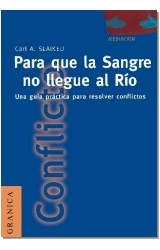 Papel PARA QUE LA SANGRE NO LLEGUE AL RIO UNA GUIA PRACTICA PARA RESOLVER CONFLICTOS (MEDIACION / NEGOCIAC