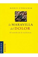 Papel MARAVILLA DEL DOLOR EL SENTIDO DE LA RESILIENCIA (COLECCION ENSAYO)