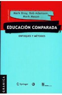 Papel EDUCACION COMPARADA ENFOQUES Y METODOS (RUSTICA)