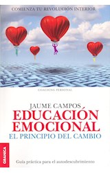 Papel EDUCACION EMOCIONAL EL PRINCIPIO DEL CAMBIO GUIA PRACTICA PARA EL AUTODESCUBRIMIENTO (RUSTICA)