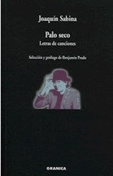 Papel PALO SECO LETRAS DE CANCIONES (SELECCION Y PROLOGO DE BENJAMIN PRADO) (RUSTICA)