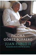 Papel JUAN PABLO II RECUERDOS DE LA VIDA DE UN SANTO (COLECCION OBRAS DIVERSAS)