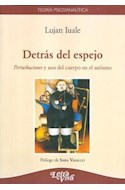 Papel DETRAS DEL ESPEJO PERTURBACIONES Y USOS DEL CUERPO EN EL AUTISMO (COLECCION TEORIA PSICOANALITICA)
