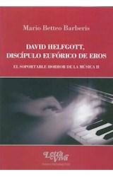 Papel DAVID HELFGOTT DISCIPULO EUFORICO DE EROS EL SOPORTABLE HORROR DE LA MUSICA 2