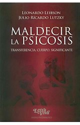 Papel MALDECIR LA PSICOSIS TRANSFERENCIA CUERPO SIGNIFICANTE (2 EDICION) (COLECCION ENSAYO PSICOANALITICO)