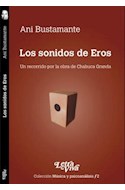 Papel SONIDOS DE EROS UN RECORRIDO POR LA OBRA DE CHABUCA GRANDA (MUSICA Y PSICOANALISIS 2) (BOLSILLO)