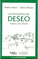 Papel TRAGEDIAS DEL DESEO ANTIGONA LEAR HAMLET (COLECCION VOCES DEL FORO)