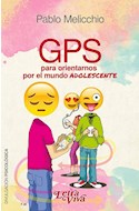 Papel GPS PARA ORIENTARNOS POR EL MUNDO ADOLESCENTE (COLECCION DIVULGACION PSICOLOGICA)