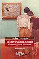 Papel NO HAY RELACION SEXUAL AMOR DESEO Y GOCE EN PSICOANALISIS (COLECCION ENSAYO PSICOANALITICO)(RUSTICA)