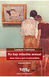 Papel NO HAY RELACION SEXUAL AMOR DESEO Y GOCE EN PSICOANALISIS (COLECCION ENSAYO PSICOANALITICO)(RUSTICA)