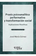 Papel PRAXIS PSICOANALITICA PERFORMATIVA Y TRANSFORMACION SOCIAL IMPLICACIONES FILOSOFICAS