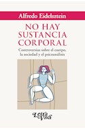Papel NO HAY SUSTANCIA CORPORAL CONTROVERSIAS SOBRE EL CUERPO LA SOCIEDAD Y EL PSICOANALISIS