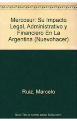 Papel MERCOSUR SU IMPACTO LEGAL ADMINISTRATIVO Y FINANCIERO EN LA ARGENTINA (COLECCION NUEVO HACER)