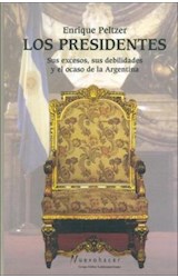 Papel PRESIDENTES SUS EXCESOS SUS DEBILIDADES Y EL OCASO DE LA ARGENTINA (COLECCION NUVO HACER)